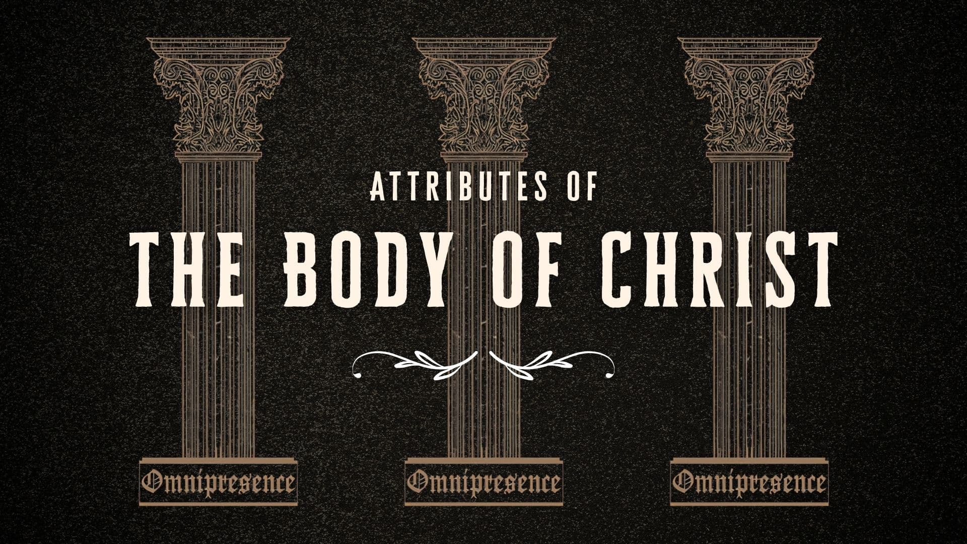 Attributes of the Body of Christ – part 1