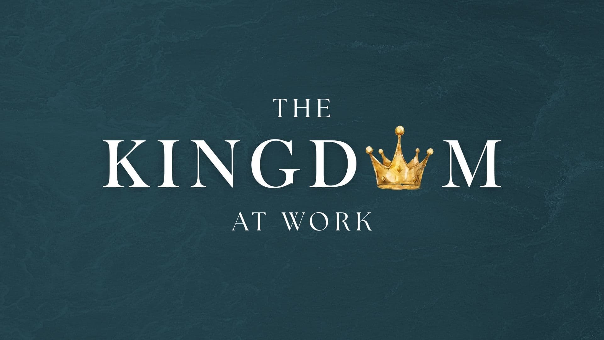 The Kingdom At Work – Part 3: The Whole Life Project