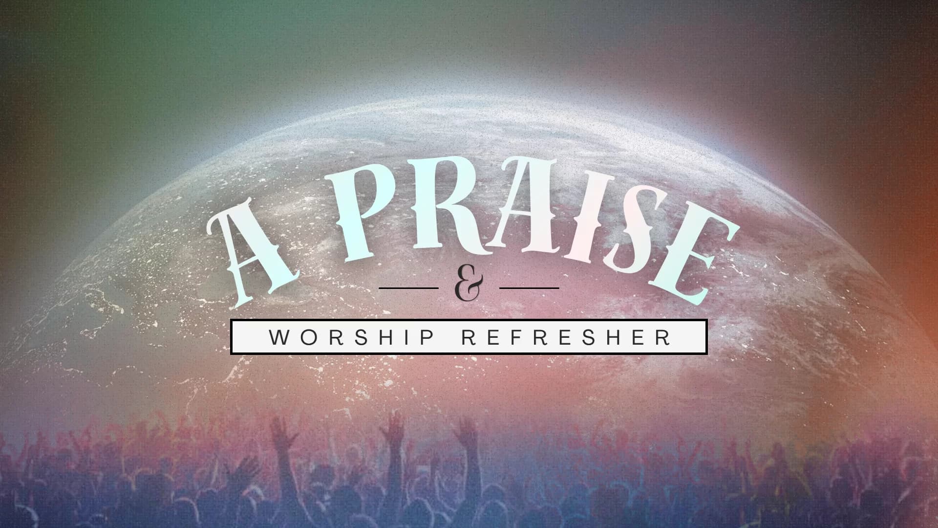 A Praise & Worship Refresher – Part 1: Praise: The Access Key